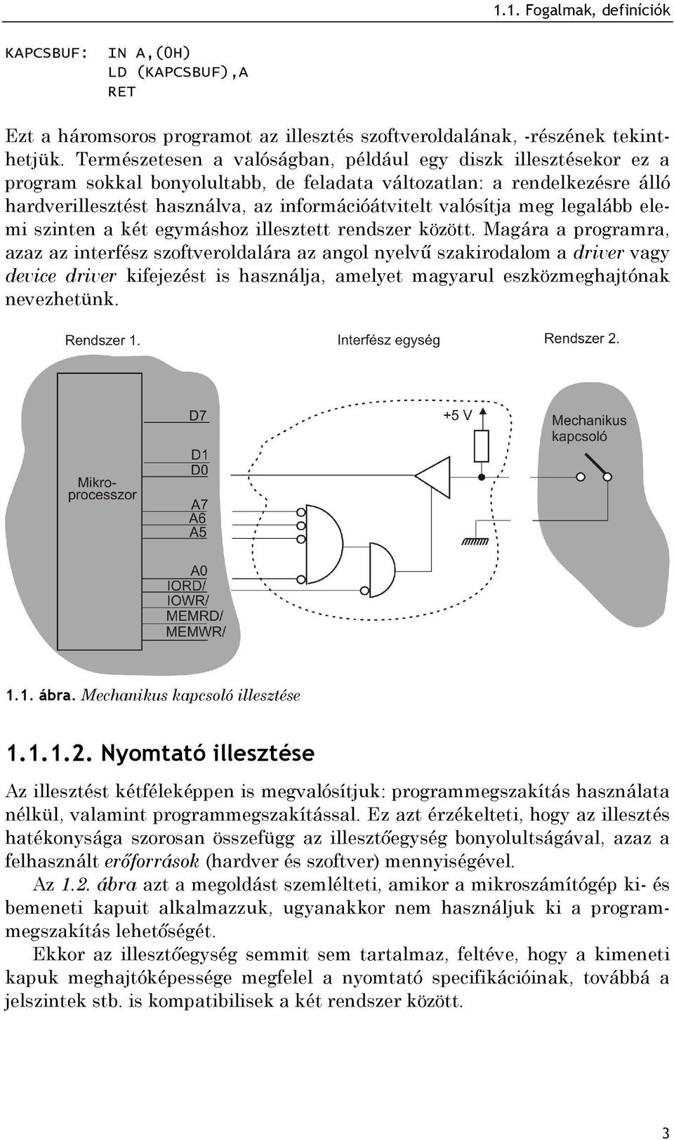 valósítja meg legalább elemi szinten a két egymáshoz illesztett rendszer között.