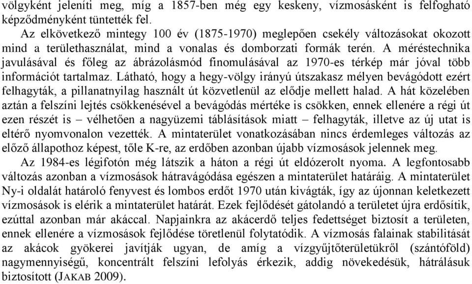 A méréstechnika javulásával és főleg az ábrázolásmód finomulásával az 1970-es térkép már jóval több információt tartalmaz.