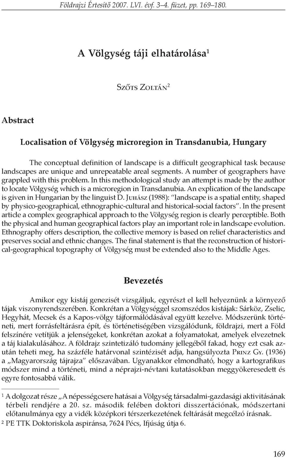 landscapes are unique and unrepeatable areal segments. A number of geographers have grappled with this problem.