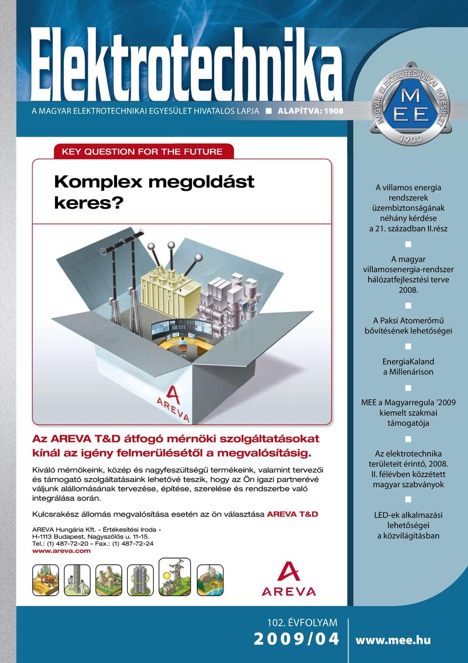 A Paksi Atomerőmű bővítésének lehetőségei EnergiaKaland a Millenárison Az AREVA T&D átfogó mérnöki szolgáltatásokat kínál az igény felmerülésétől a megvalósításig.