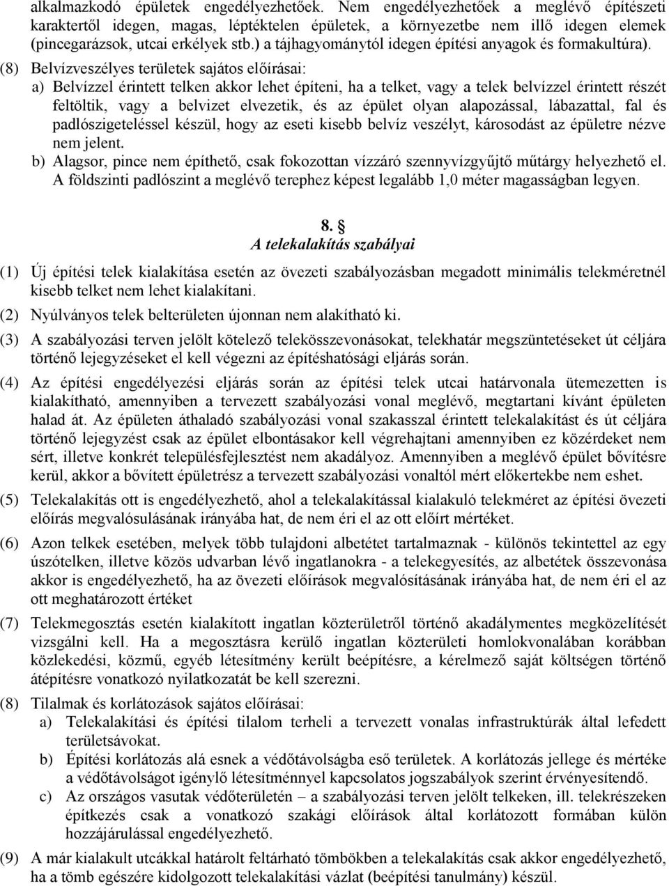 ) a tájhagyománytól idegen építési anyagok és formakultúra).