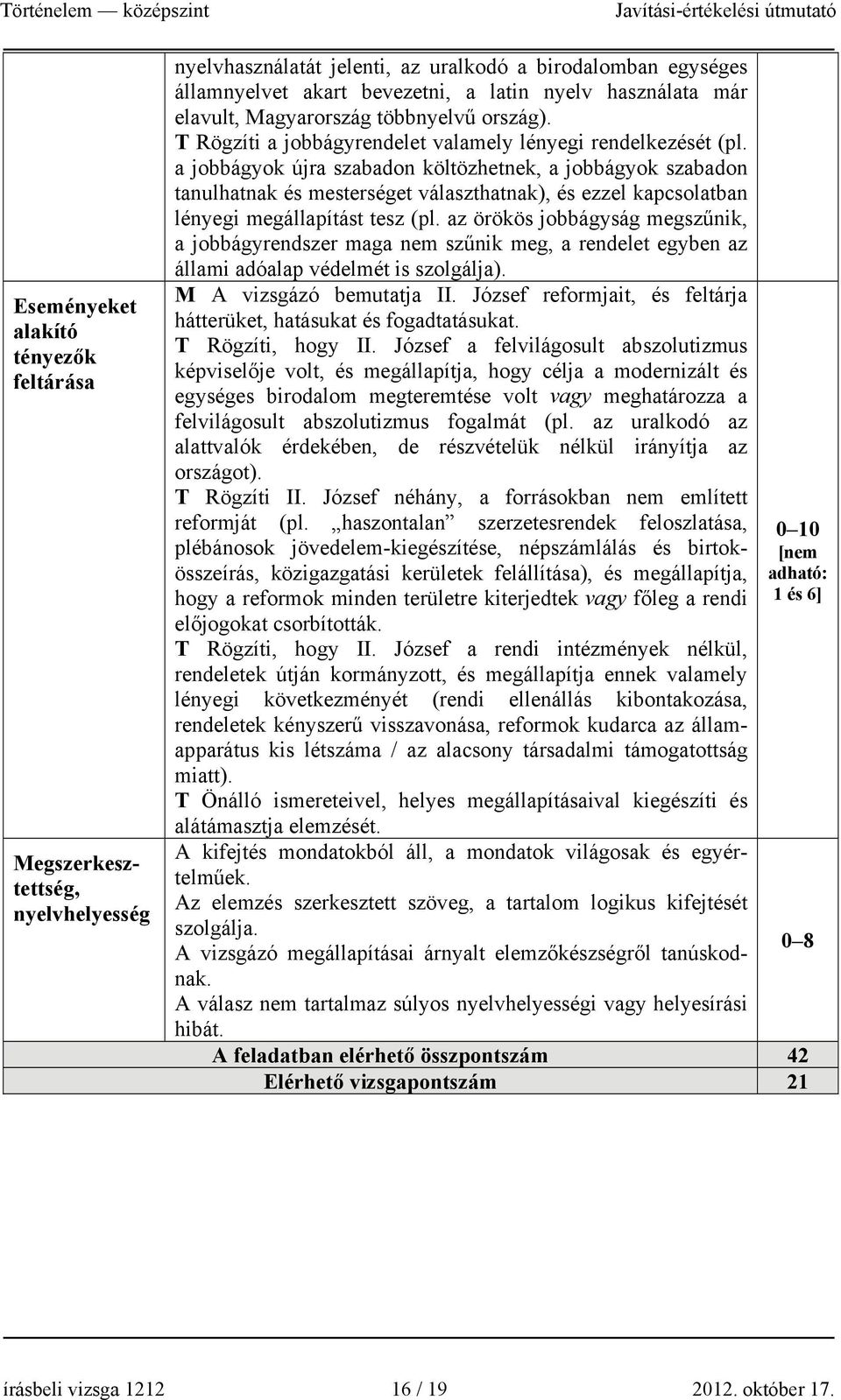 a jobbágyok újra szabadon költözhetnek, a jobbágyok szabadon tanulhatnak és mesterséget választhatnak), és ezzel kapcsolatban lényegi megállapítást tesz (pl.