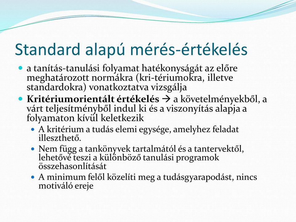 alapja a folyamaton kívül keletkezik A kritérium a tudás elemi egysége, amelyhez feladat illeszthető.