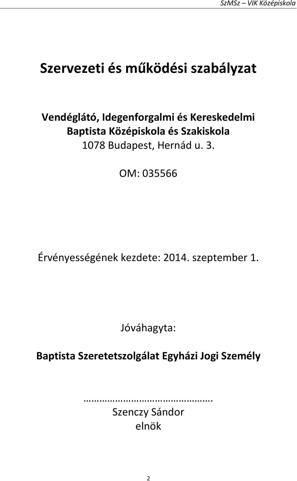 u. 3. OM: 035566 Érvényességének kezdete: 2014. szeptember 1.