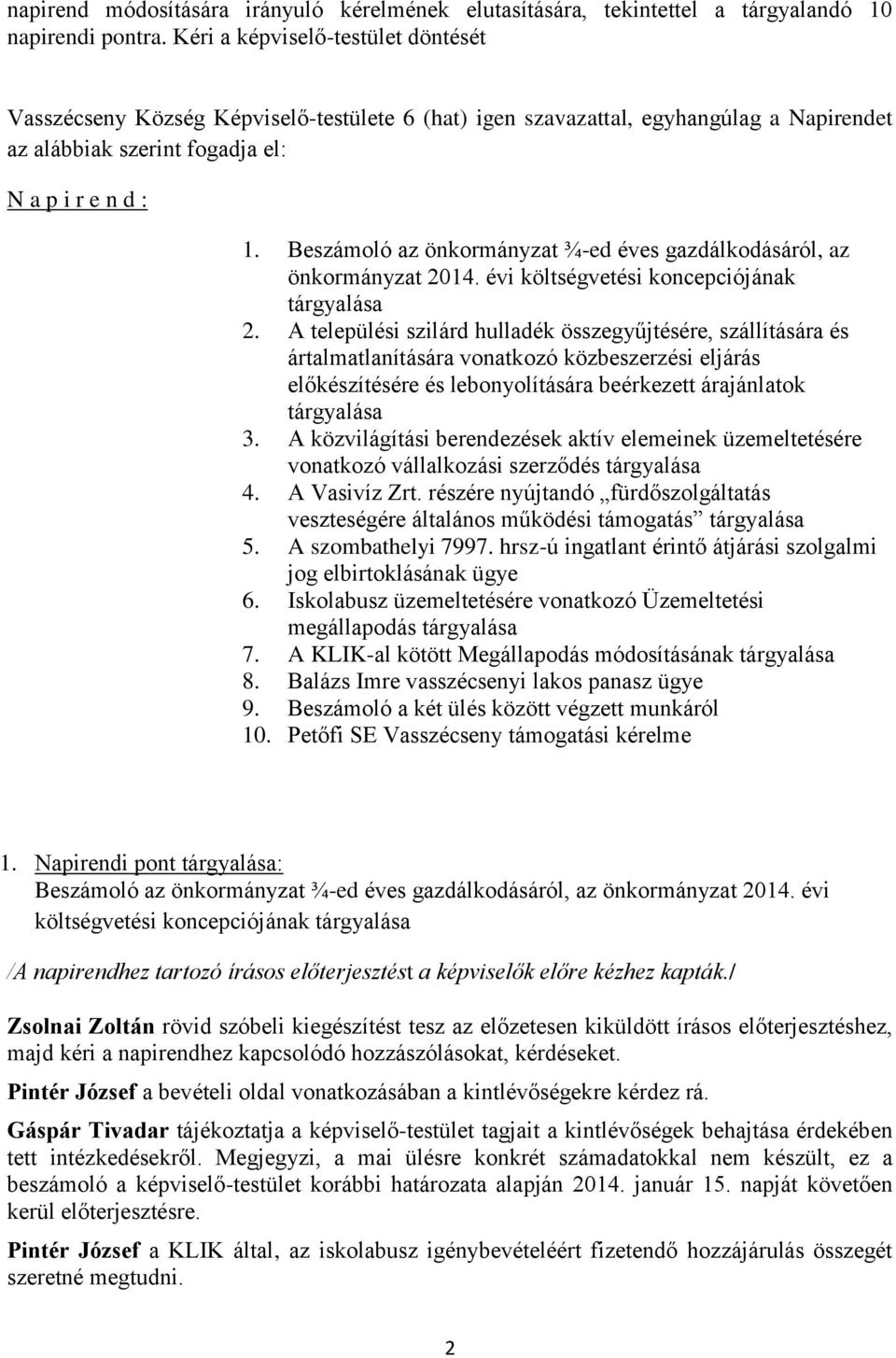 Beszámoló az önkormányzat ¾-ed éves gazdálkodásáról, az önkormányzat 2014. évi költségvetési koncepciójának tárgyalása 2.