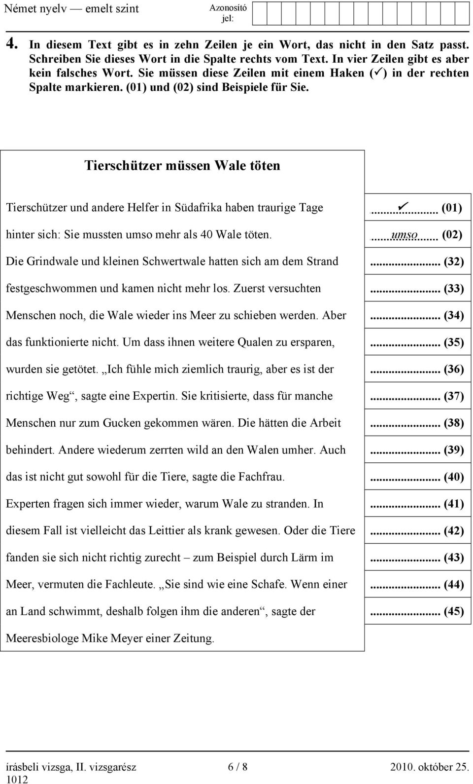 Tierschützer müssen Wale töten Tierschützer und andere Helfer in Südafrika haben traurige Tage (01) hinter sich: Sie mussten umso mehr als 40 Wale töten.