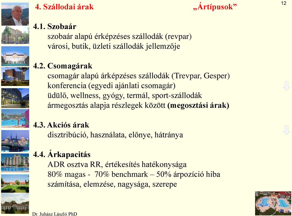 Csomagárak csomagár alapú árképzéses szállodák (Trevpar, Gesper) konferencia (egyedi ajánlati csomagár) üdülő, wellness, gyógy, termál,