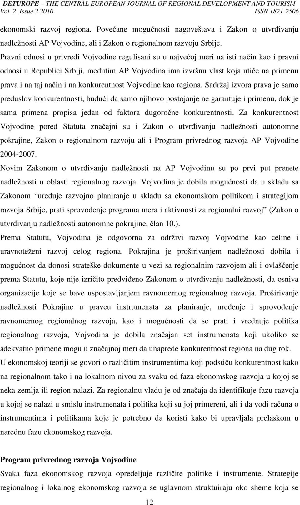 način i na konkurentnost Vojvodine kao regiona.