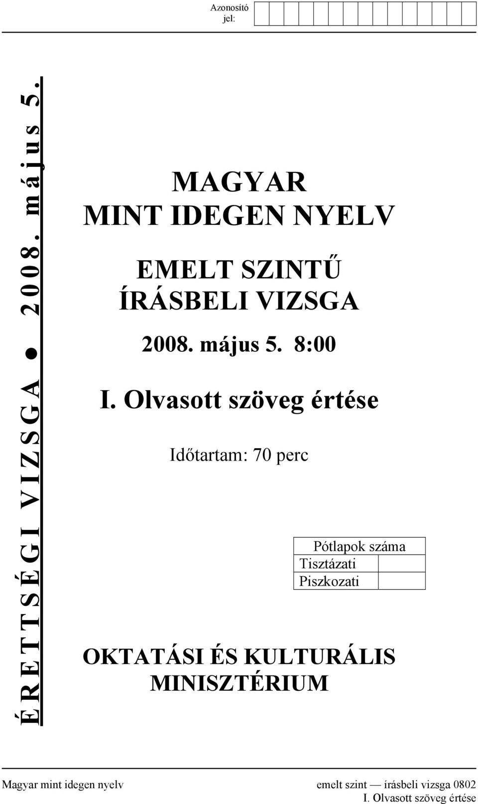 Olvasott szöveg értése Időtartam: 70 perc Pótlapok száma Tisztázati