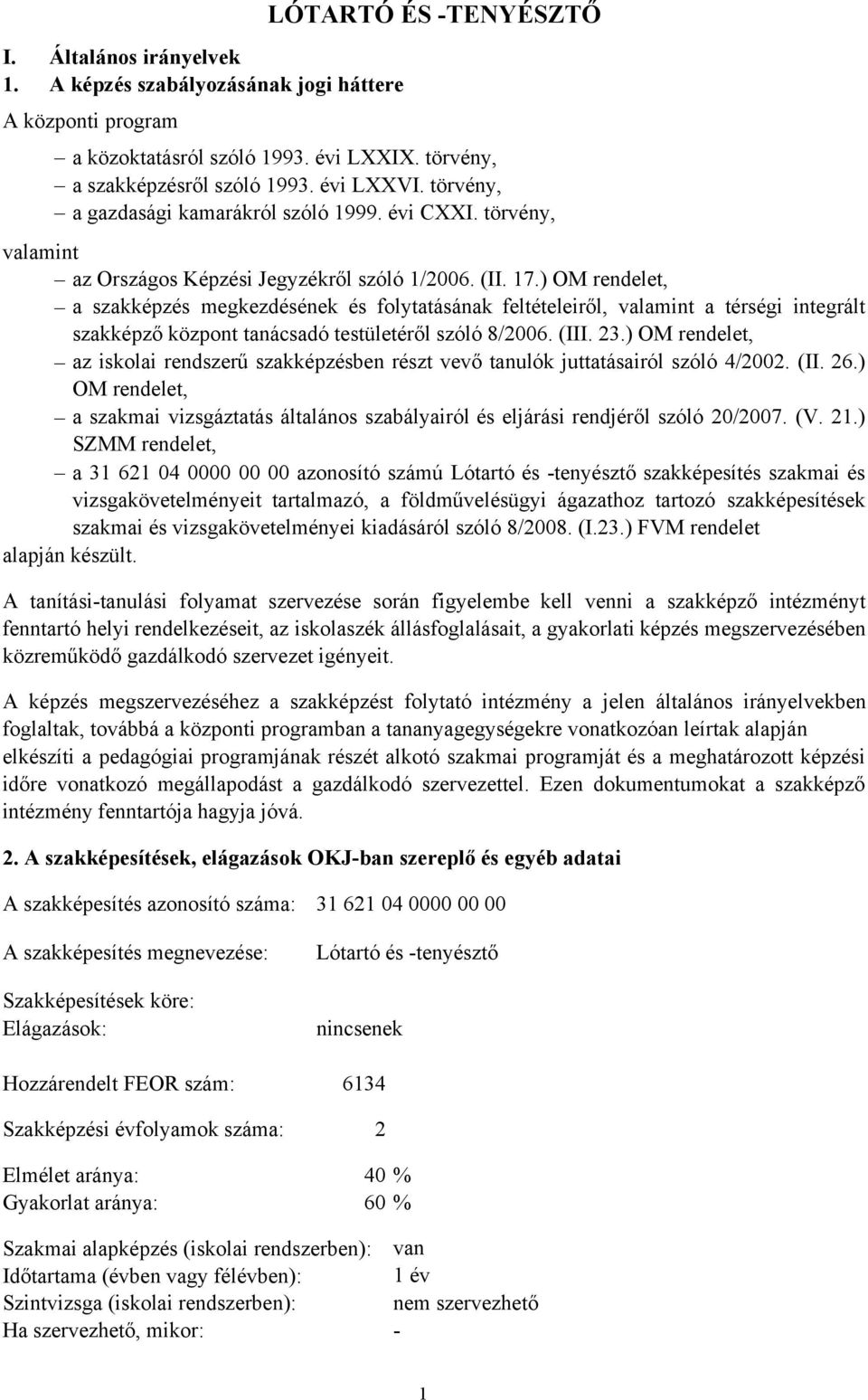 ) OM rendelet, a szakképzés megkezdésének és folytatásának feltételeiről, valamint a térségi integrált szakképző központ tanácsadó testületéről szóló 8/2006. (III. 23.