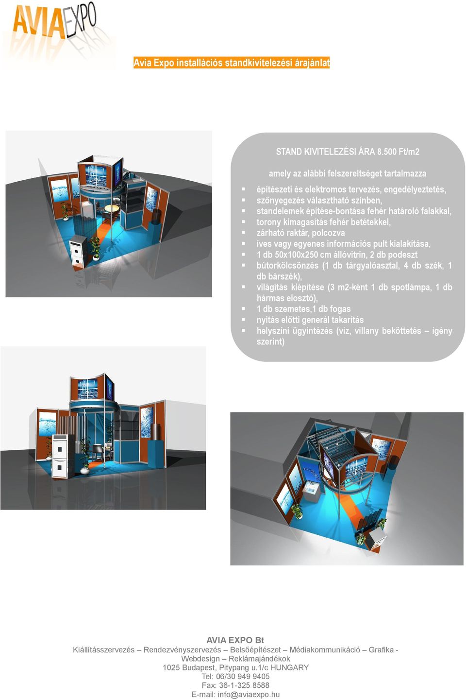 egyenes információs pult kialakítása, 1 db 50x100x250 cm állóvitrin, 2 db podeszt bútorkölcsönzés (1 db tárgyalóasztal, 4 db szék, 1 db