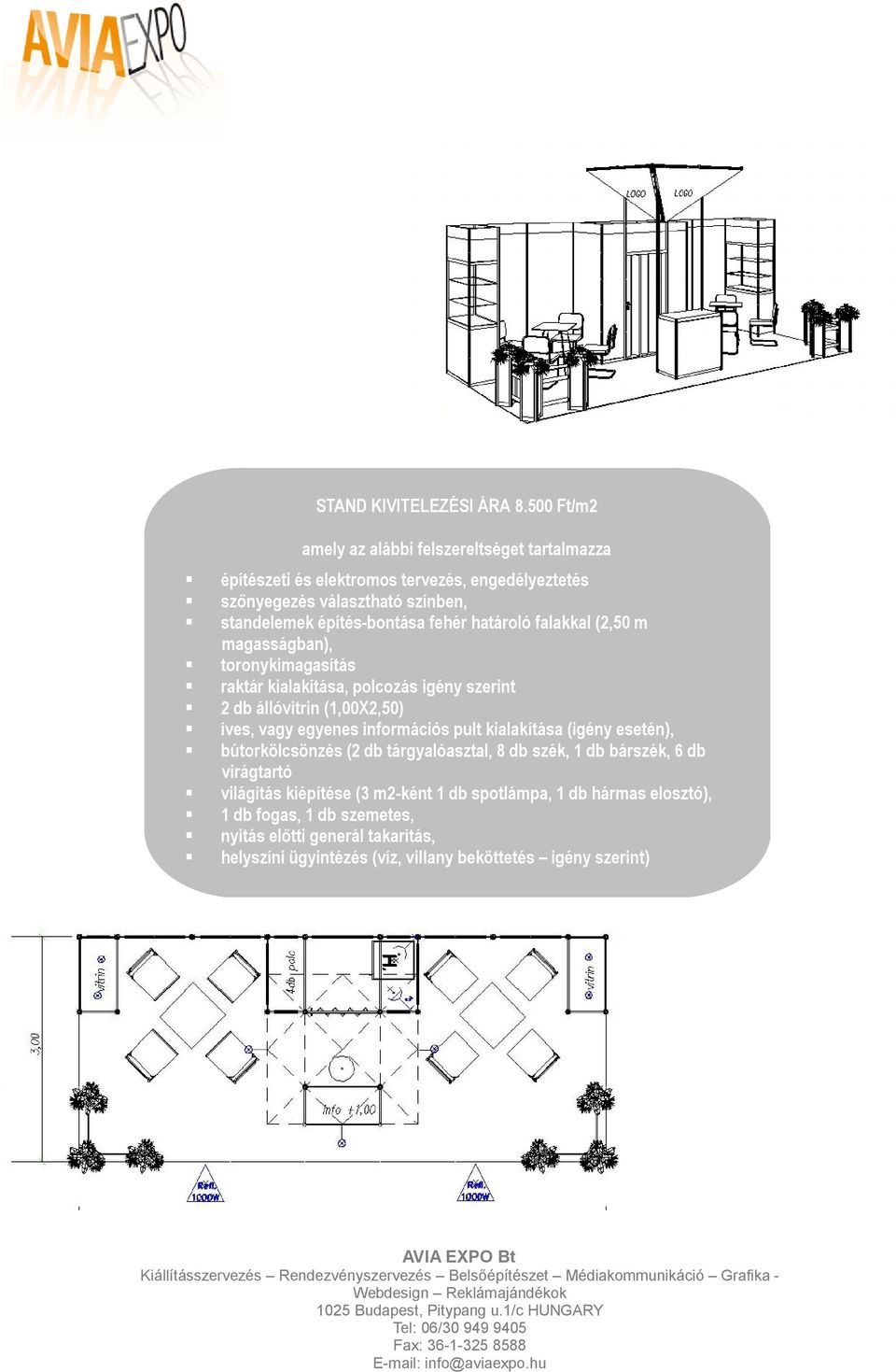 kialakítása, polcozás igény szerint 2 db állóvitrin (1,00X2,50) íves, vagy egyenes információs pult kialakítása