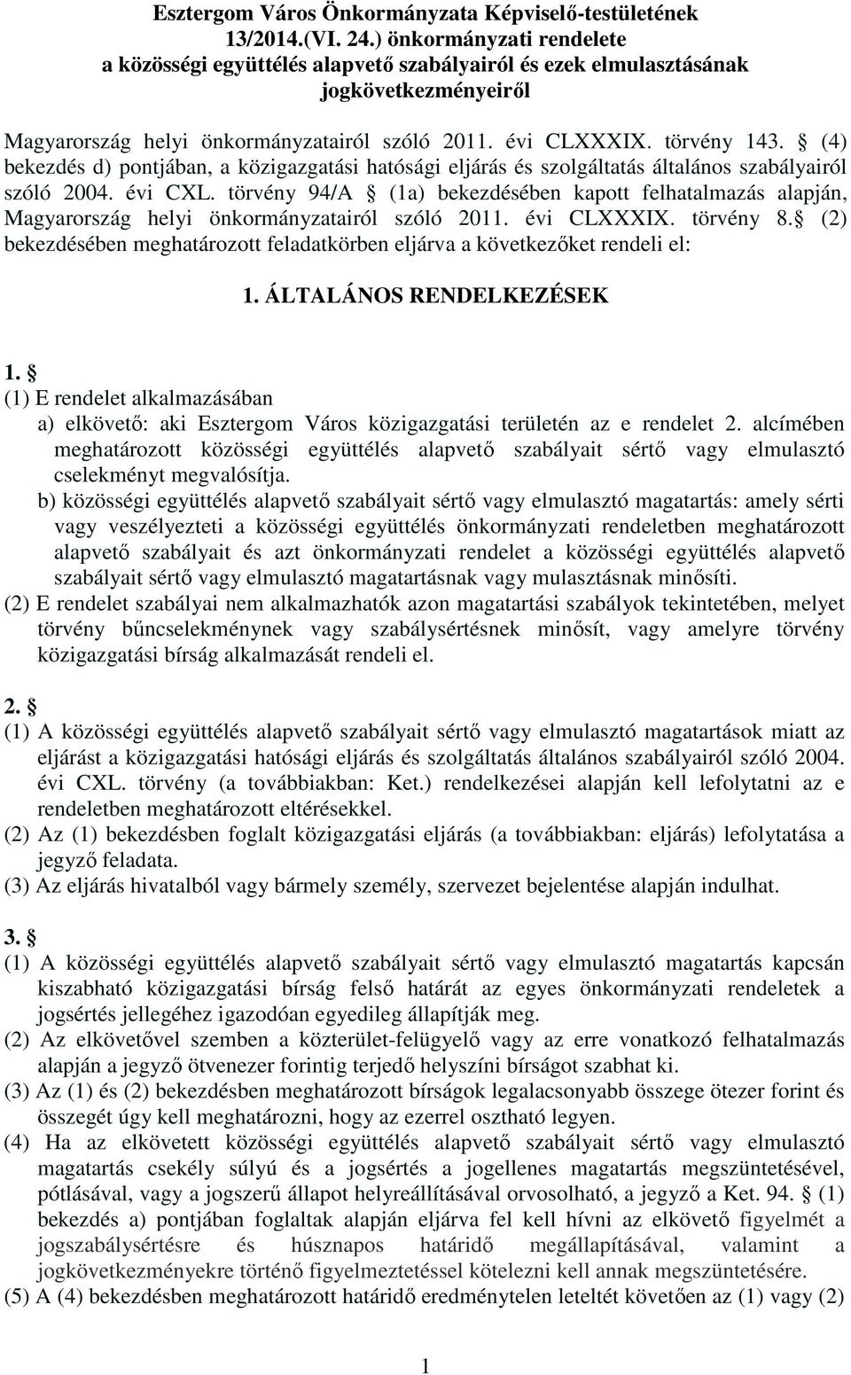 (4) bekezdés d) pontjában, a közigazgatási hatósági eljárás és szolgáltatás általános szabályairól szóló 2004. évi CXL.