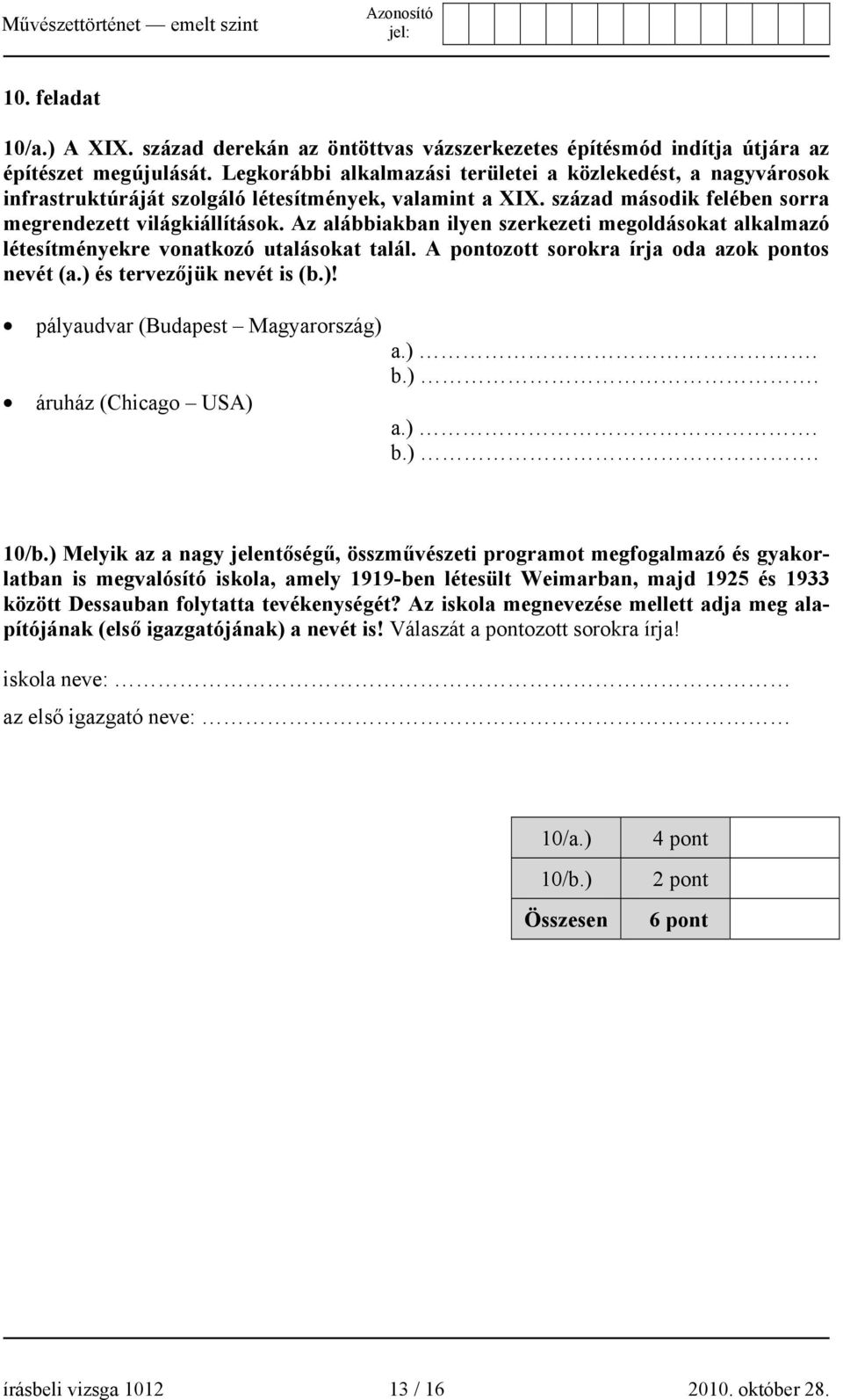 Az alábbiakban ilyen szerkezeti megoldásokat alkalmazó létesítményekre vonatkozó utalásokat talál. A pontozott sorokra írja oda azok pontos nevét (a.) 