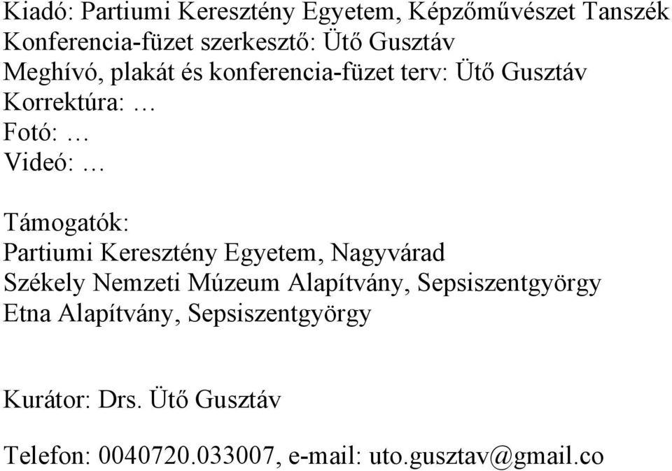 Partiumi Keresztény Egyetem, Nagyvárad Székely Nemzeti Múzeum Alapítvány, Sepsiszentgyörgy Etna