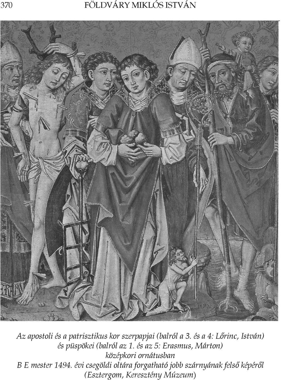 és az 5: Erasmus, Márton) középkori ornátusban B E mester 1494.