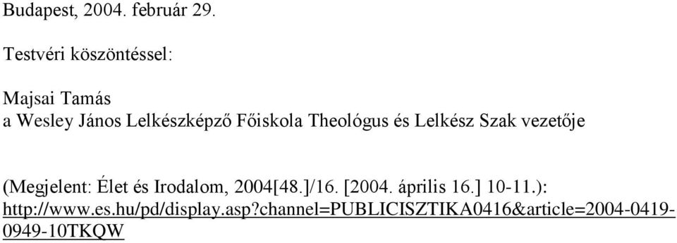 Theológus és Lelkész Szak vezetője (Megjelent: Élet és Irodalom, 2004[48.