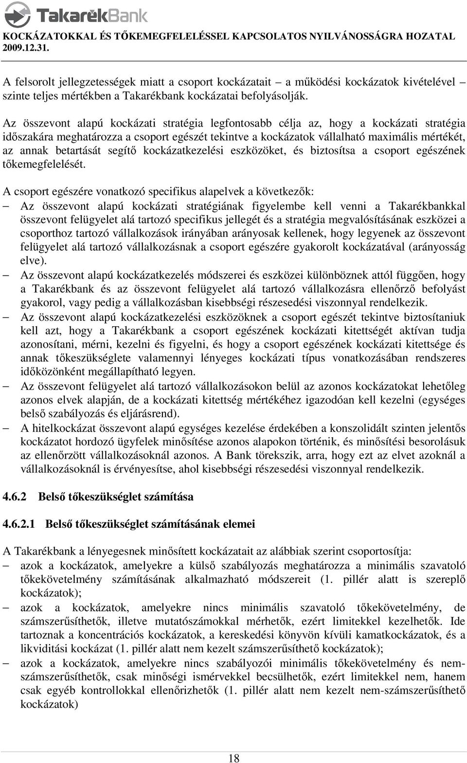 betartását segítő kockázatkezelési eszközöket, és biztosítsa a csoport egészének tőkemegfelelését.