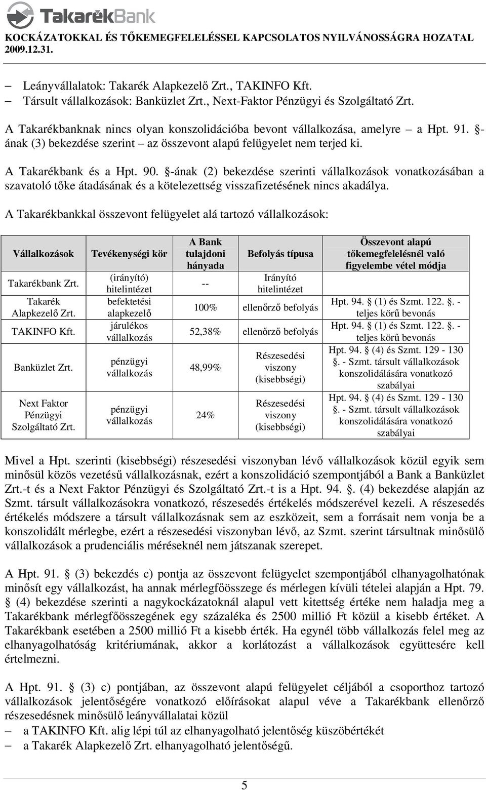 -ának (2) bekezdése szerinti vállalkozások vonatkozásában a szavatoló tőke átadásának és a kötelezettség visszafizetésének nincs akadálya.