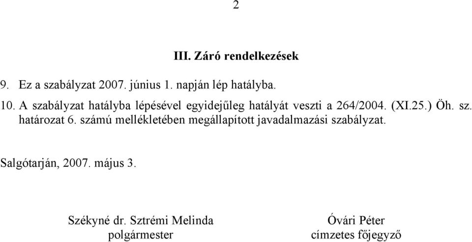 sz. határozat 6. számú mellékletében megállapított javadalmazási szabályzat.