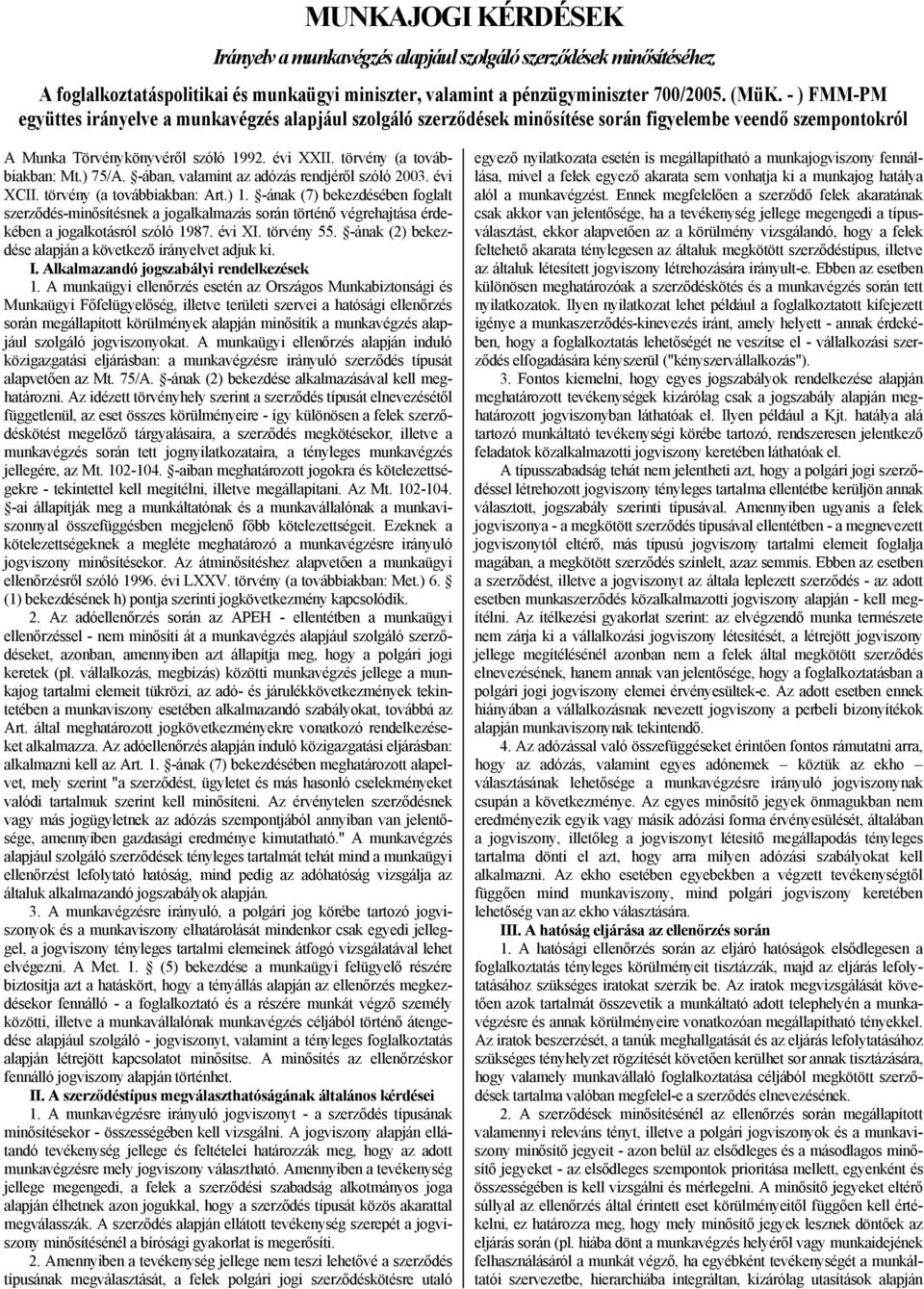 ) 75/A. -ában, valamint az adózás rendjéről szóló 2003. évi XCII. törvény (a továbbiakban: Art.) 1.