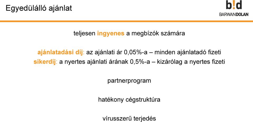 fizeti sikerdíj: a nyertes ajánlati árának 0,5%-a kizárólag a