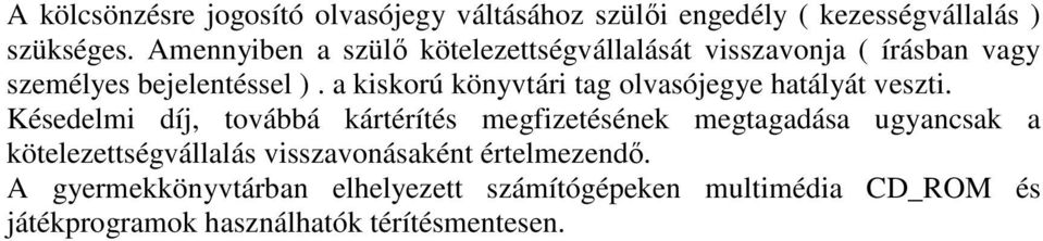 a kiskorú könyvtári tag olvasójegye hatályát veszti.