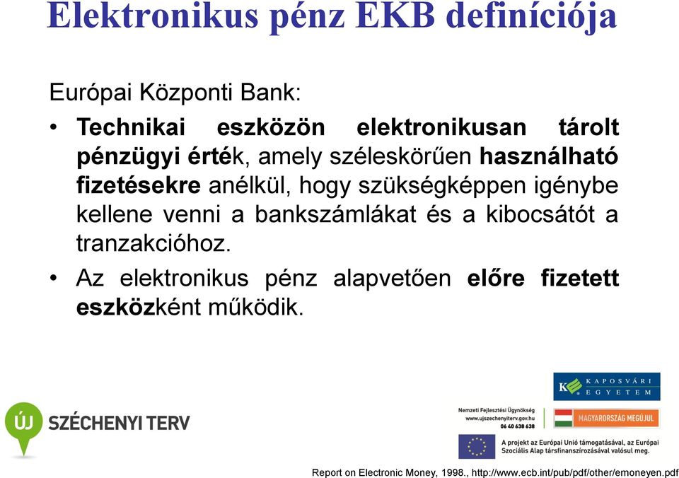 kellene venni a bankszámlákat és a kibocsátót a tranzakcióhoz.