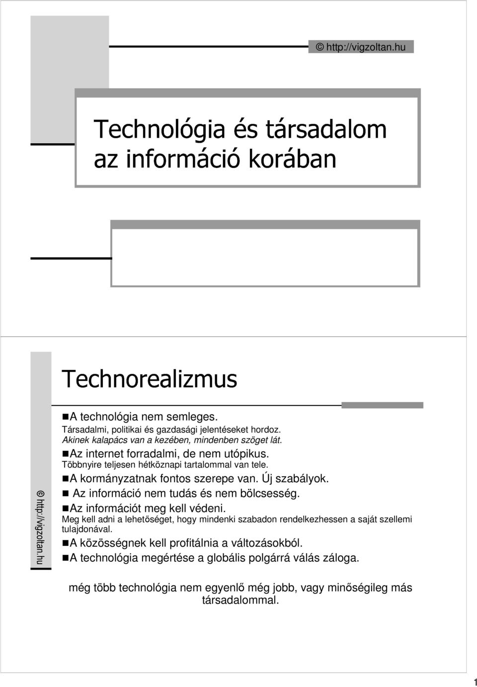 Az információ nem tudás és nem bölcsesség. Az információt meg kell védeni.