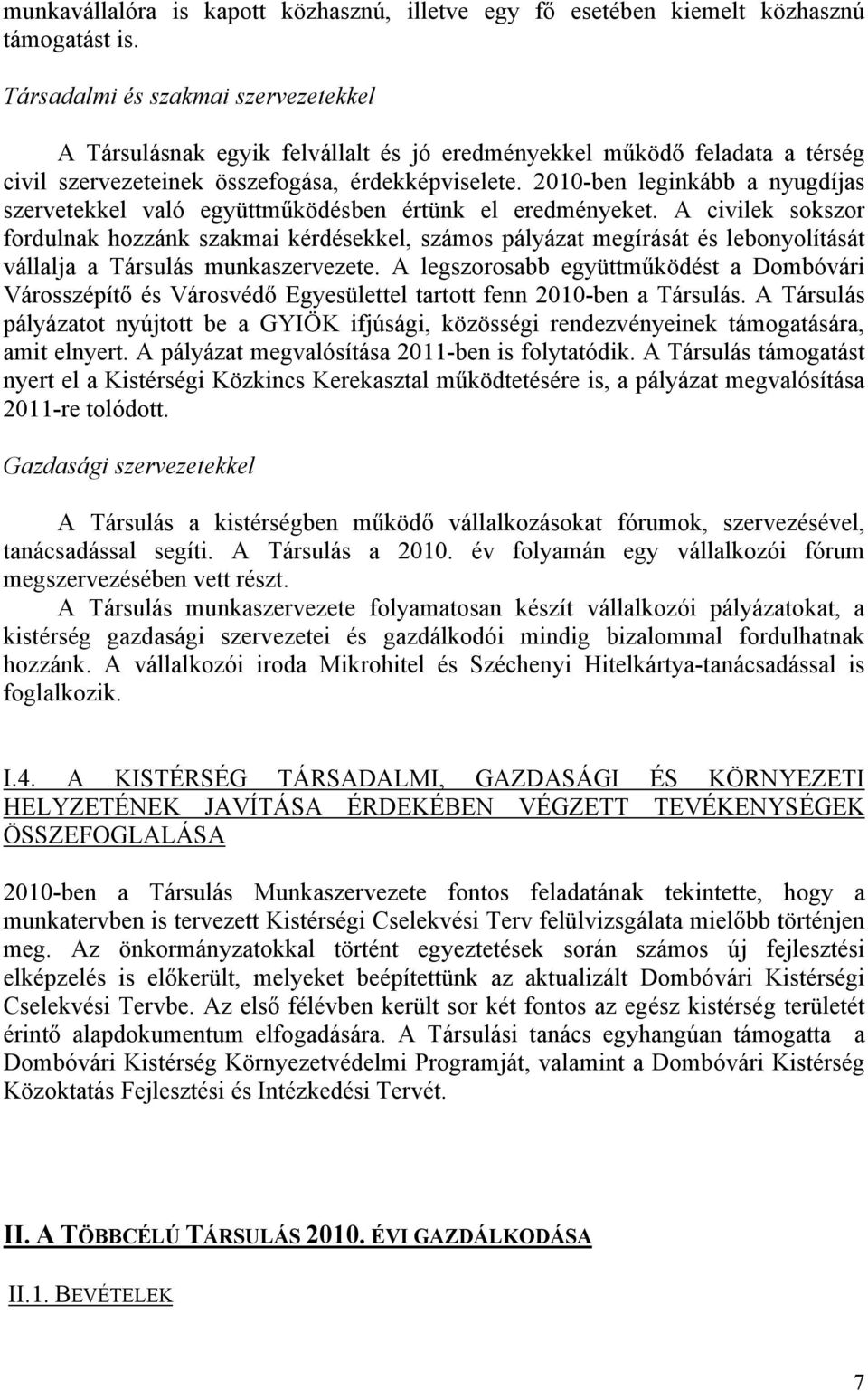 2010-ben leginkább a nyugdíjas szervetekkel való együttműködésben értünk el eredményeket.