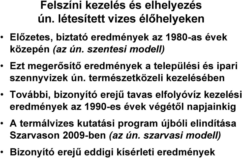 szentesi modell) Ezt megerősítő eredmények a települési és ipari szennyvizek ún.