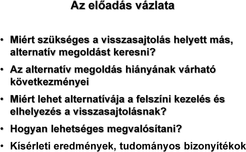 Az alternatív megoldás hiányának várható következményei Miért lehet