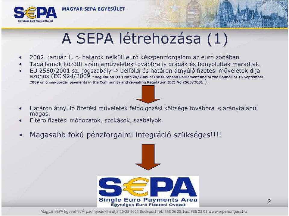 jogszabály belföldi és határon átnyúló fizetési mőveletek díja azonos (EC 924/2009 -Regulation (EC) No 924/2009 of the European Parliament and of the Council of