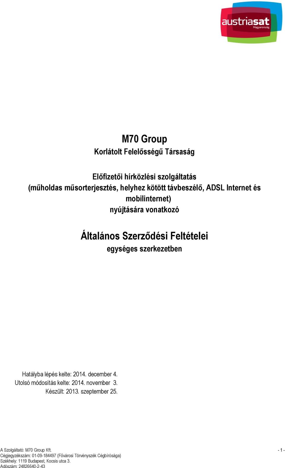 vonatkozó Általános Szerződési Feltételei egységes szerkezetben Hatályba lépés kelte: 2014.