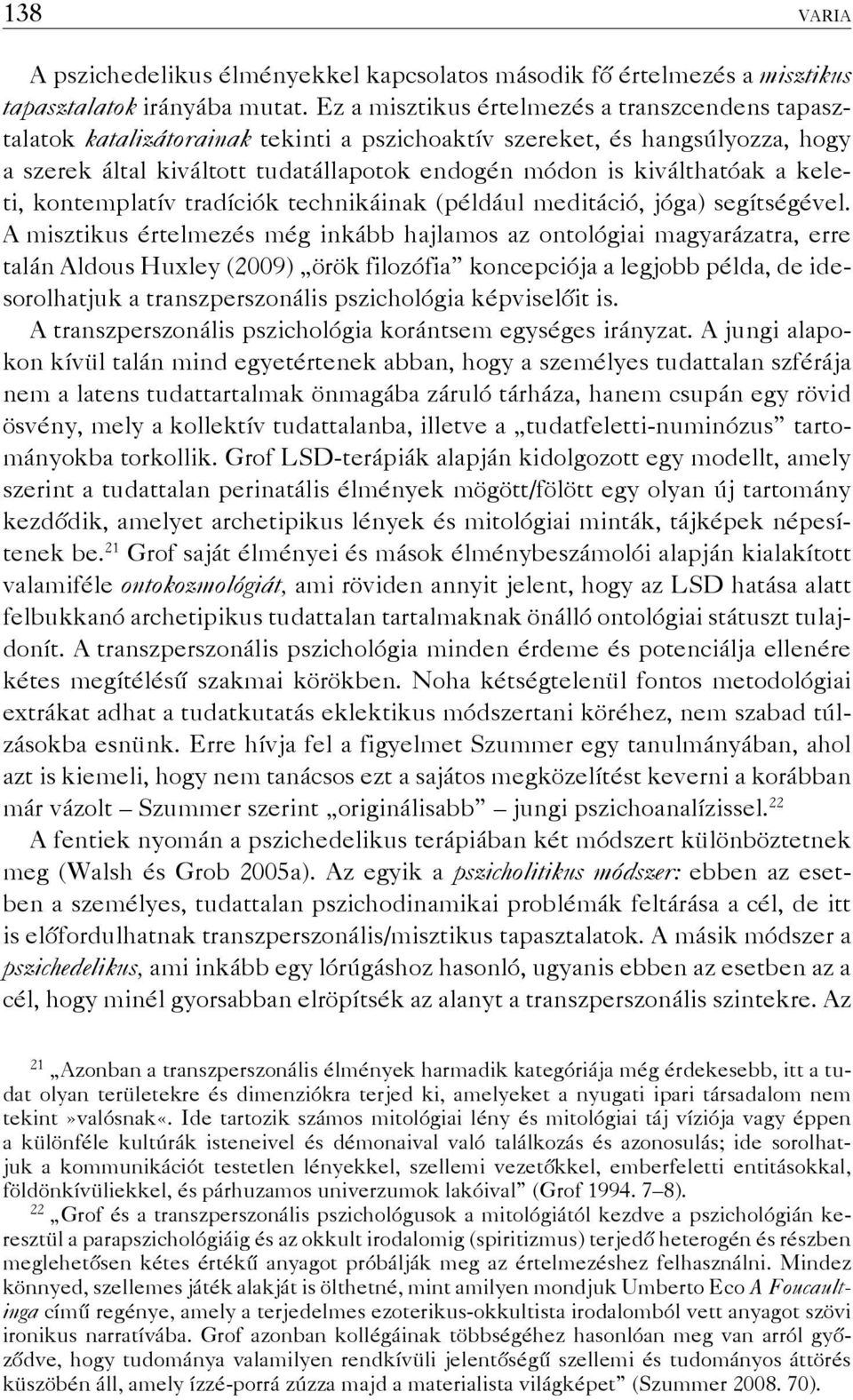 keleti, kontemplatív tradíciók technikáinak (például meditáció, jóga) segítségével.