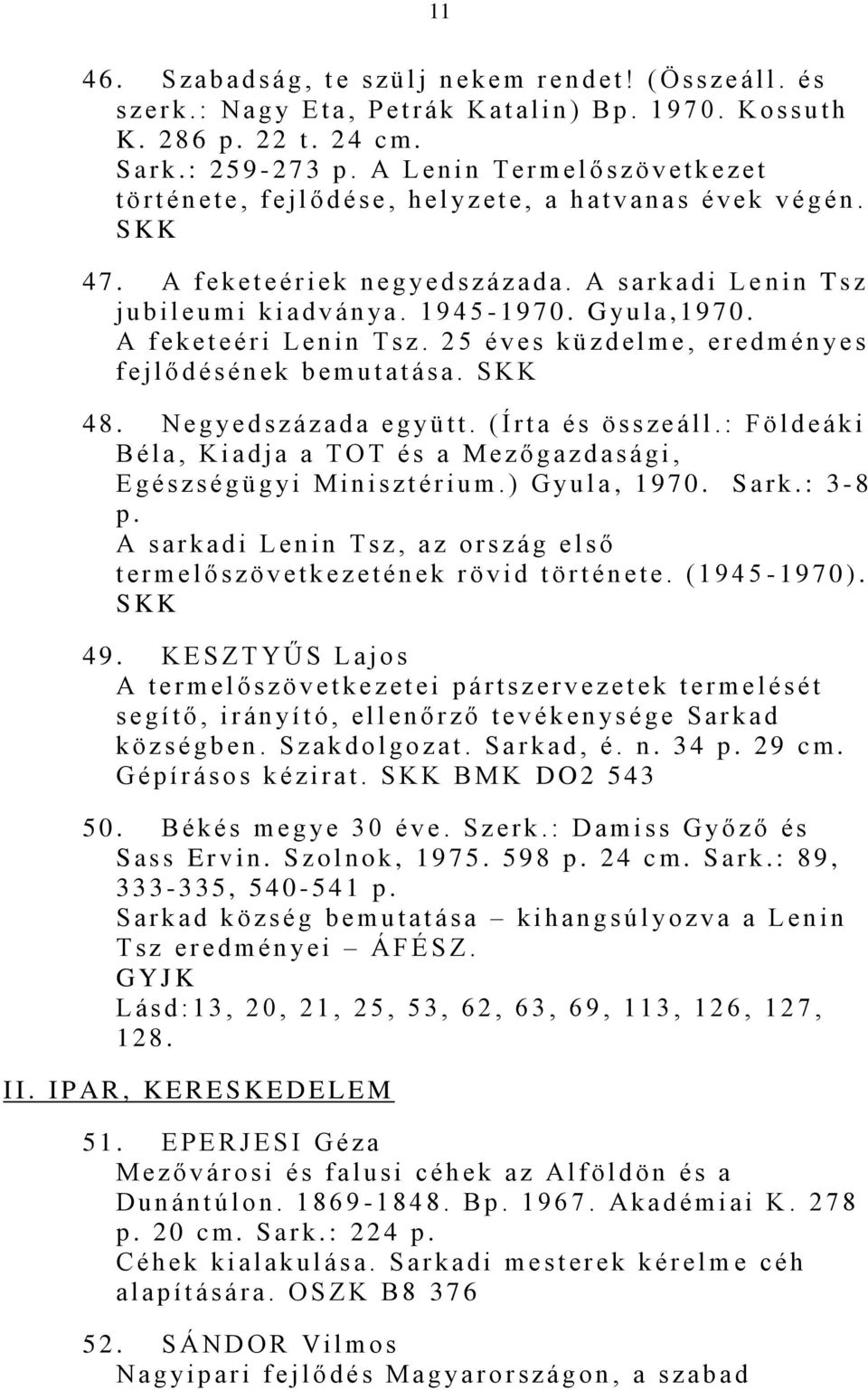 A f e k e t e é r i e k n e g y e d s z á z a d a. A s a r k a d i L e n i n T s z j u b i l e u m i k i a d v á n y a. 1 9 4 5-1 9 7 0. G y u l a, 1 9 7 0. A f e k e t e é r i L e n i n T s z.