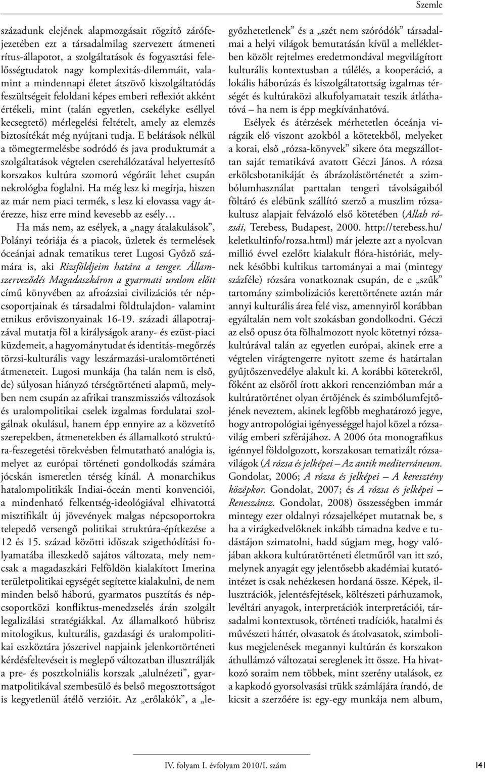 az elemzés biztosítékát még nyújtani tudja.