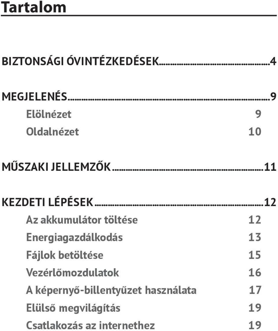 ..12 Az akkumulátor töltése 12 Energiagazdálkodás 13 Fájlok betöltése 15
