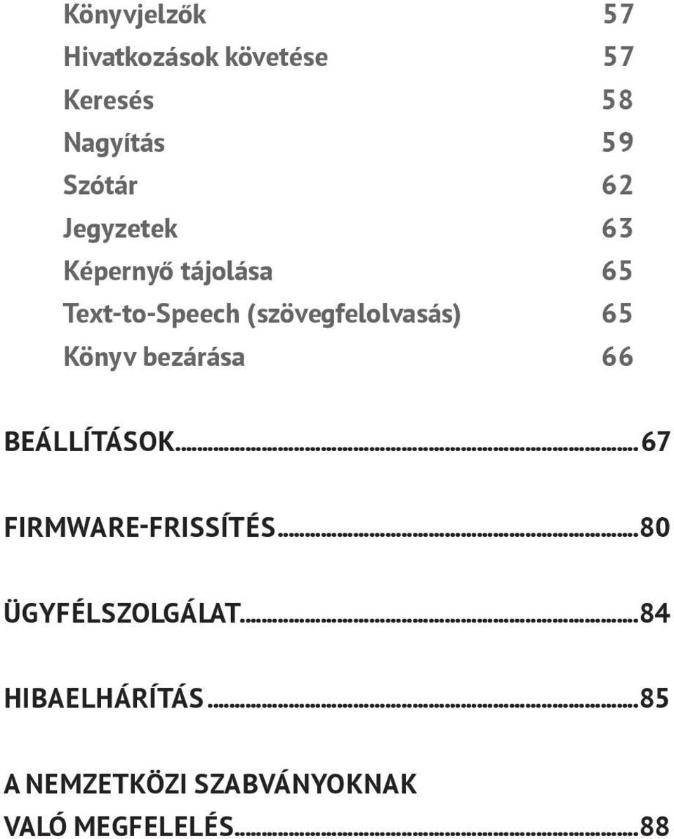 Könyv bezárása 66 BEÁLLÍTÁSOK...67 FIRMWARE-FRISSÍTÉS...80 ÜGYFÉLSZOLGÁLAT.