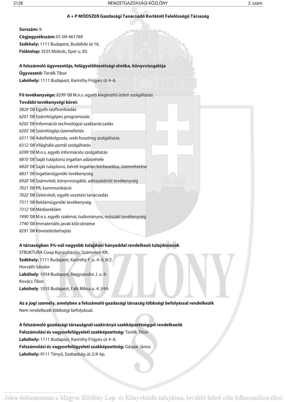 olc, Eper u. 83. Ügyvezetõ: Terdik Tibor Lakóhely: 1111 Budapest