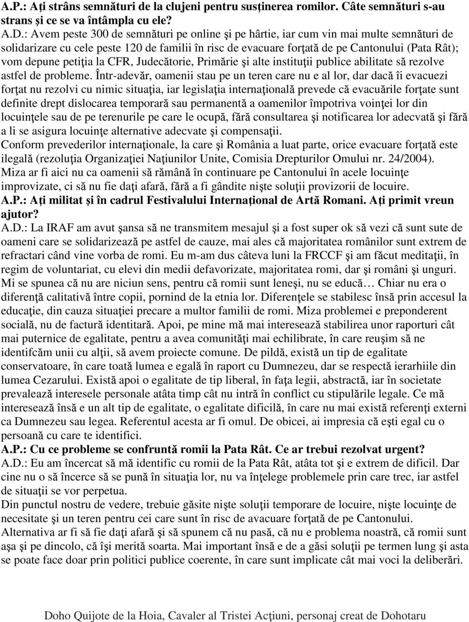 petiţia la CFR, Judecătorie, Primărie şi alte instituţii publice abilitate să rezolve astfel de probleme.