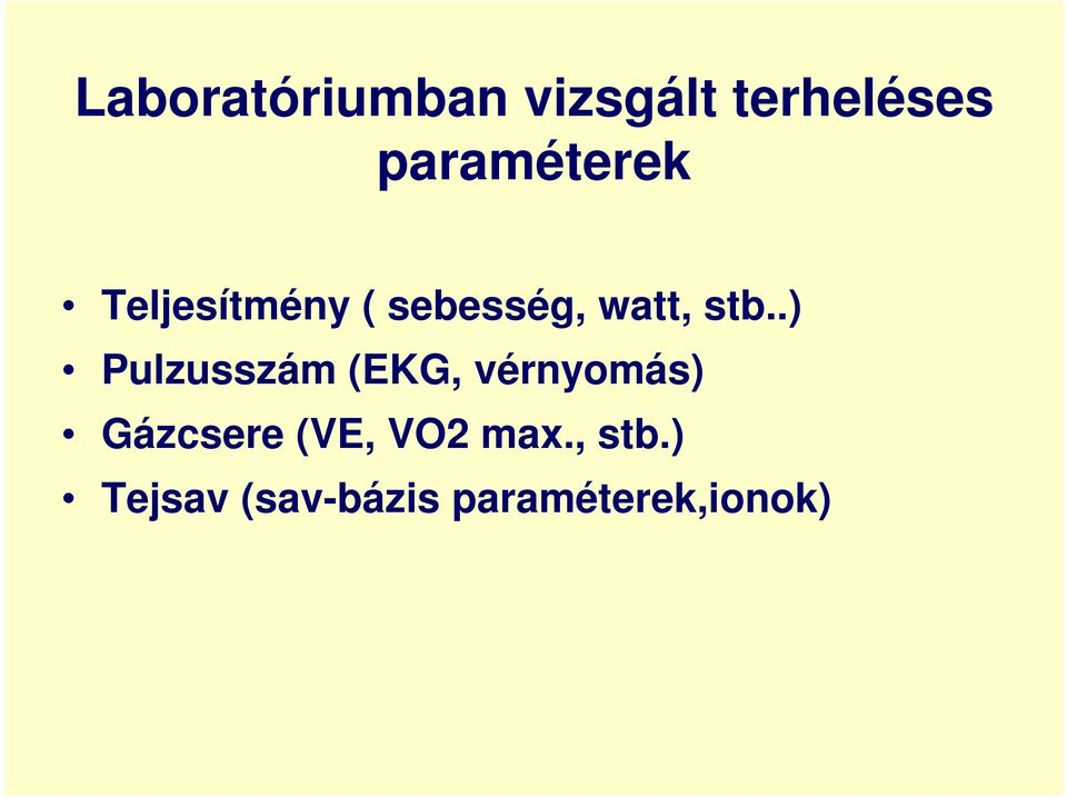 stb..) Pulzusszám (EKG, vérnyomás) Gázcsere