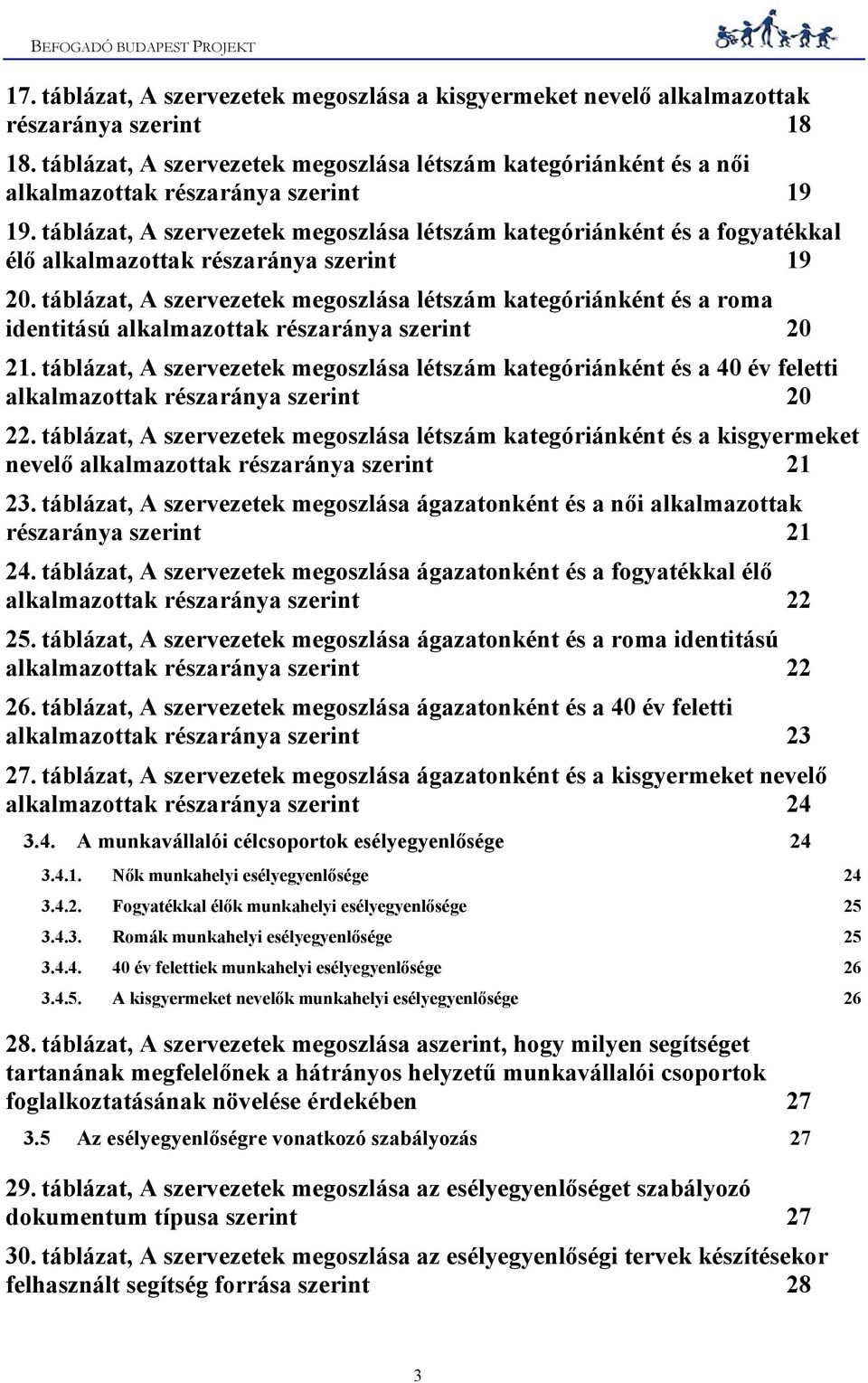 táblázat, A szervezetek megoszlása létszám kategóriánként és a fogyatékkal élő alkalmazottak részaránya szerint 19 20.