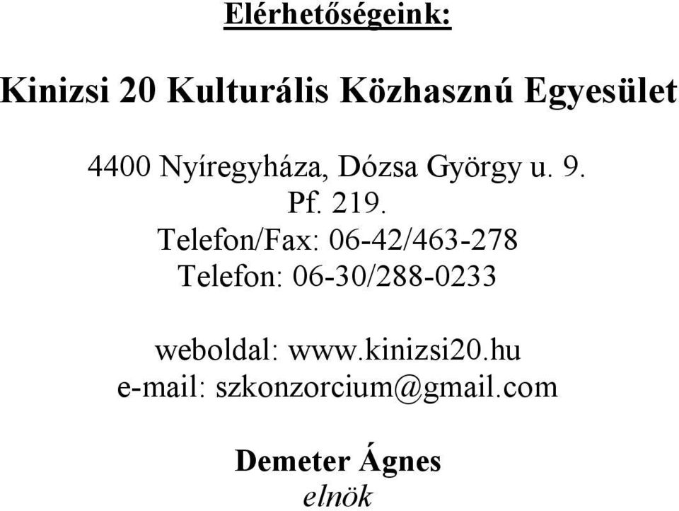 Telefon/Fax: 06-42/463-278 Telefon: 06-30/288-0233