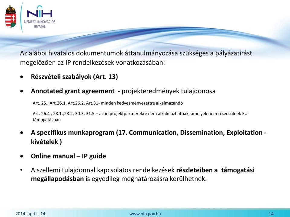 2, 30.3, 31.5 azon projektpartnerekre nem alkalmazhatóak, amelyek nem részesülnek EU támogatásban A specifikus munkaprogram (17.