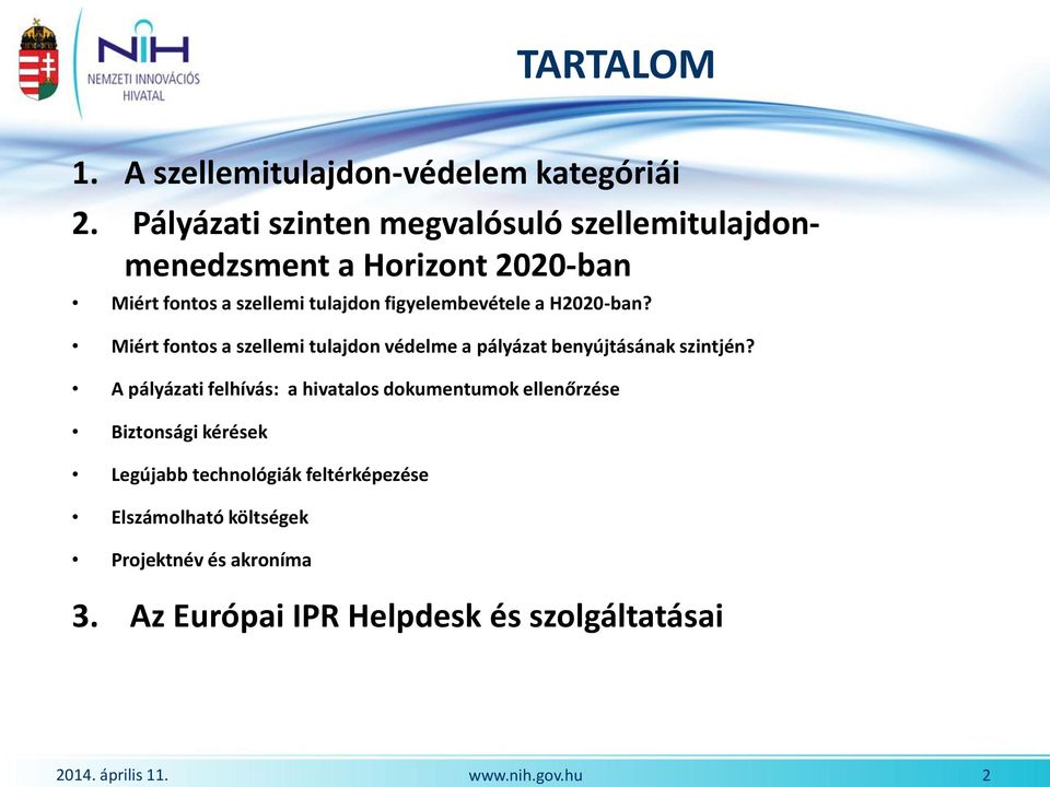 a H2020-ban? Miért fontos a szellemi tulajdon védelme a pályázat benyújtásának szintjén?