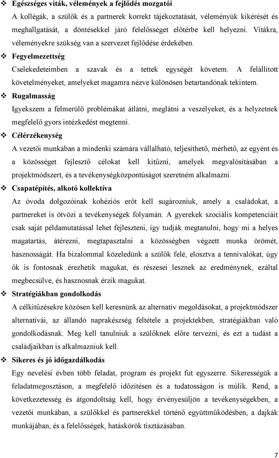 A felállított követelményeket, amelyeket magamra nézve különösen betartandónak tekintem.