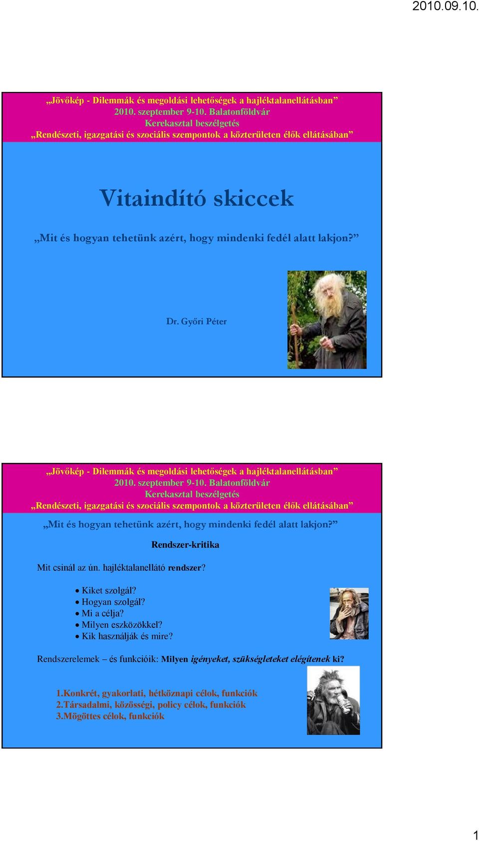 Rendszerelemek és funkcióik: Milyen igényeket, szükségleteket elégítenek ki? 1.