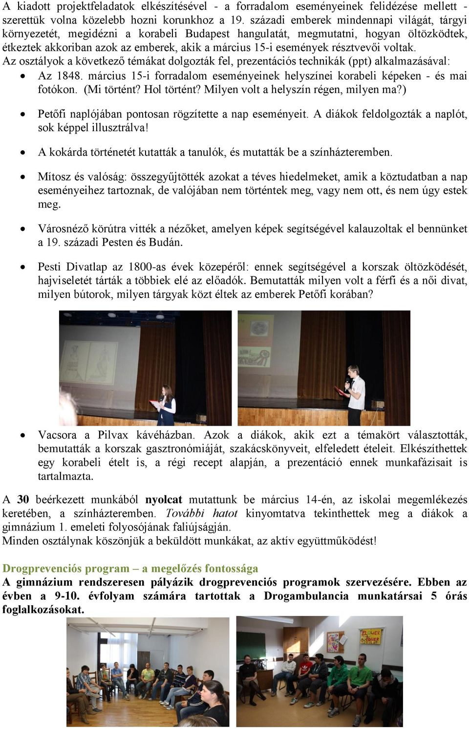 résztvevői voltak. Az osztályok a következő témákat dolgozták fel, prezentációs technikák (ppt) alkalmazásával: Az 1848.