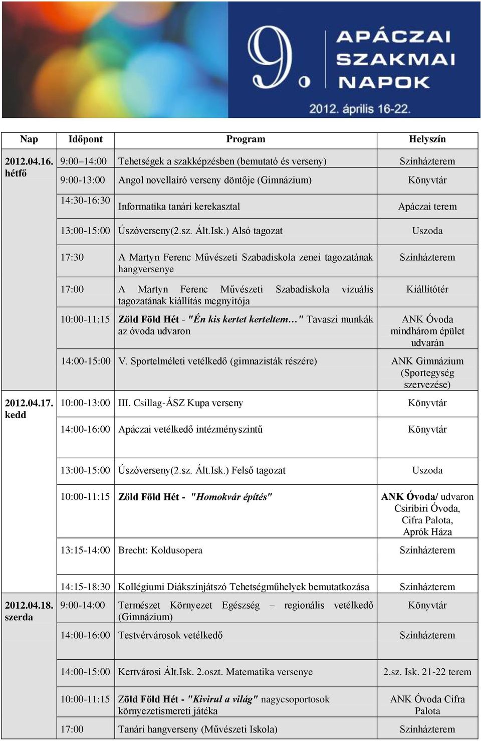 terem 13:00-15:00 Úszóverseny(2.sz. Ált.Isk.) Alsó tagozat Uszoda 17: